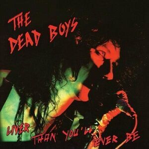 Dead Boys - Liver Than You'll Ever Be  CD